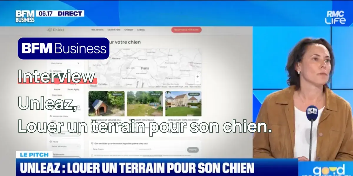 Unleaz sur BFM Business : le pitch de la première plateforme française de terrains privés pour chiens